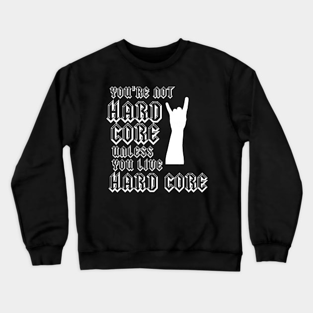 Hard Core (white on black) Crewneck Sweatshirt by Timeforplay